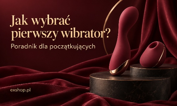 Jak wybrać pierwszy wibrator? Poradnik dla początkujących